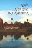 Love and Loss in Cambodia: a memoir
