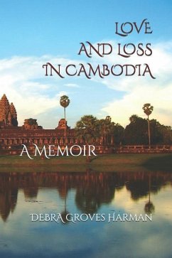 Love and Loss in Cambodia: a memoir - Groves Harman, Debra