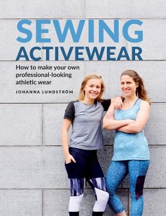 Sewing Activewear: How to make your own professional-looking athletic wear - Lundström, Johanna