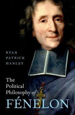 The Political Philosophy of Fénelon - Hanley, Ryan Patrick