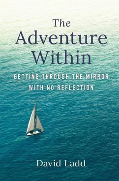 The Adventure Within: Getting Through the Mirror With No Reflection - Ladd, David