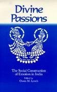 Divine Passions: The Social Construction of Emotion in India