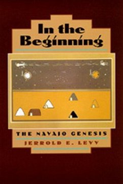 In the Beginning: The Navajo Genesis - Levy, Jerrold E.