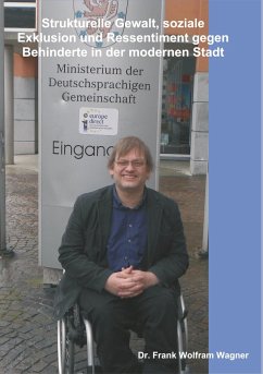 Strukturelle Gewalt, soziale Exklusion und Ressentiment gegen Behinderte in der modernen Stadt - Wagner, Frank W.