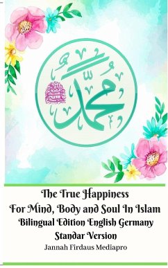 The True Happiness For Mind, Body and Soul In Islam Bilingual Edition English Germany Standar Version - Mediapro, Jannah Firdaus