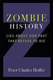 Zombie History: Lies about Our Past That Refuse to Die