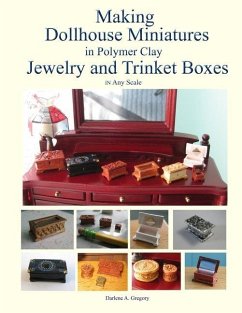 Making Dollhouse Miniatures in Polymer Clay Jewelry and Trinket Boxes - Gregory, Darlene A.