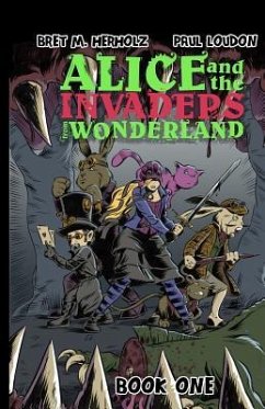 Alice and the Invaders From Wonderland: Book One - Herholz, Bret M.