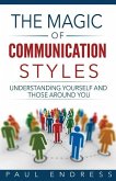 The Magic of Communication Styles: Understanding Yourself And Those Around You