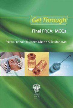 Get Through Final FRCA: MCQs (eBook, PDF) - Bahal, Nawal; Khan, Mubeen; Manoras, Aliki