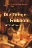 Die Tango-Fraktion: Kriminalroman (eBook, ePUB)