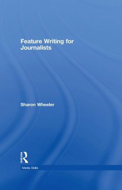 Feature Writing for Journalists (eBook, PDF) - Wheeler, Sharon