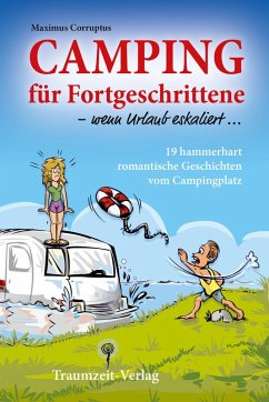 Camping für Fortgeschrittene - wenn Urlaub eskaliert (eBook, ePUB) - Corruptus, Maximus