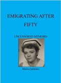"EMIGRATING AFTER FIFTY" UNCENSORED MEMOIRS (eBook, ePUB)