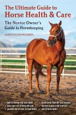 The Ultimate Guide to Horse Health & Care (eBook, ePUB)