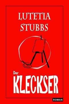 Lutetia Stubbs - Der Kleckser (eBook, ePUB) - Stubbs, Lutetia