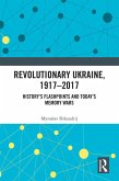 Revolutionary Ukraine, 1917-2017 (eBook, PDF)