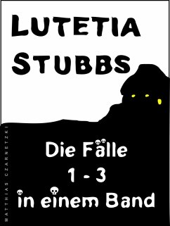Lutetia Stubbs - Die Fälle 1 - 3 in einem Band (eBook, ePUB) - Stubbs, Lutetia