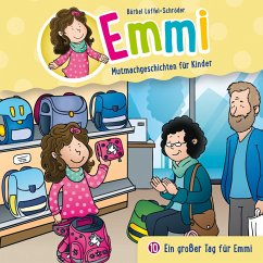 10: Ein großer Tag für Emmi (MP3-Download) - Emmi - Mutmachgeschichten für Kinder; Löffel-Schröder, Bärbel