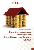 Garantie des créances bancaires par l'hypothèque dans l'espace OHADA