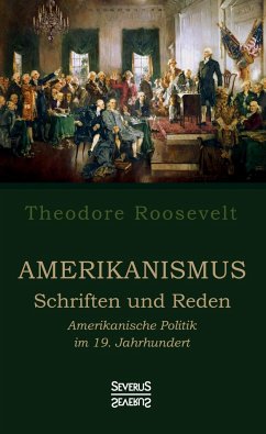 Amerikanismus - Schriften und Reden - Roosevelt, Theodore
