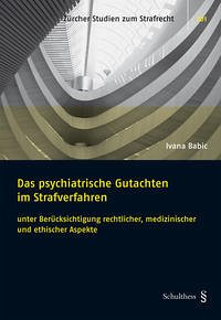 Das psychiatrische Gutachten im Strafverfahren Das psychiatrische Gutachten im Strafverfahren