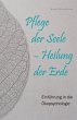Pflege der Seele - Heilung der Erde - Bild 1