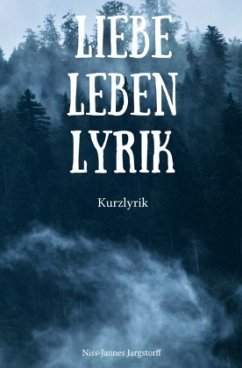 Liebe Leben Lyrik - Jargstorff, Niss-Jannes