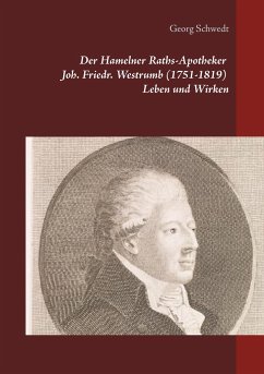 Der Hamelner Raths-Apotheker Joh. Friedr. Westrumb (1751-1819) Leben und Wirken - Schwedt, Georg
