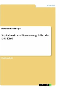 Kapitalmarkt und Besteuerung. Fallstudie § 8b KStG - Schaumberger, Marcus