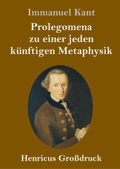 Prolegomena zu einer jeden künftigen Metaphysik (Großdruck) - Kant, Immanuel