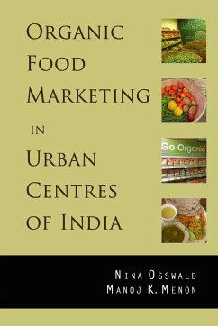 Organic Food Marketing in Urban Centres of India - Osswald, Nina; Menon, Manoj K.