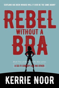 Rebel Without A Bra - Noor, Kerrie A