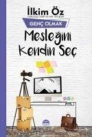 Meslegini Kendin Sec - Genc Olmak - Öz, Ilkim