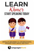 Learn Khmer: Start Speaking Today. Absolute Beginner to Conversational Speaker Made Simple and Easy! (eBook, ePUB)