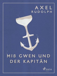 Miß Gwen und der Kapitän (eBook, ePUB) - Rudolph, Axel