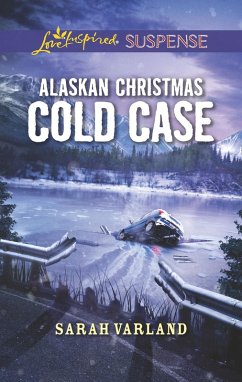 Alaskan Christmas Cold Case (Mills & Boon Love Inspired Suspense) (eBook, ePUB) - Varland, Sarah