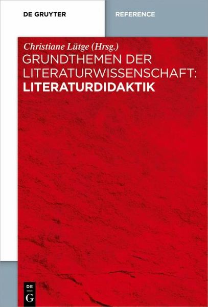 Grundthemen der Literaturwissenschaft: Literaturdidaktik (eBook, ePUB) Grundthemen der Literaturwissenschaft: Literaturdidaktik (eBook, ePUB)
