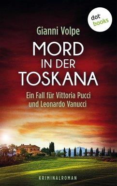 Mord in der Toskana: Ein Fall für Vittoria Pucci und Leonardo Vanucci - Band 2 (eBook, ePUB) - Volpe, Gianni