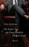 Die letzten Tage des Franz Friedrich Premysl-Trenk (eBook, ePUB) Die letzten Tage des Franz Friedrich Premysl-Trenk (eBook, ePUB)