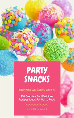 Party Snacks - Your Kids Will Surely Love It! (eBook, ePUB)