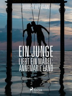 Ein Junge liebt ein Mädel: Annemarie Land (eBook, ePUB) - Heymann, Robert