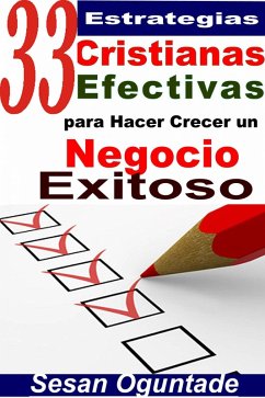 33 Estrategias Cristianas Efectivas para Hacer Crecer un Negocio Exitoso (eBook, ePUB) - Oguntade, Sesan