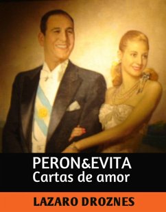 Perón&Evita, Cartas de Amor (eBook, ePUB) - Droznes, Lázaro