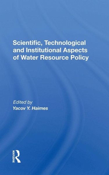 Scientific, Technological And Institutional Aspects Of Water Resource Policy (eBook, PDF) Scientific, Technological And Institutional Aspects Of Water Resource Policy (eBook, PDF)