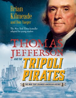 Thomas Jefferson and the Tripoli Pirates (Young Readers Adaptation) (eBook, ePUB) - Kilmeade, Brian; Yaeger, Don