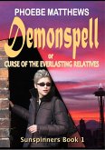Demonspell, or Curse of the Everlasting Relatives (Sunspinners, #1) (eBook, ePUB)