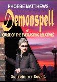 Demonspell, or Curse of the Everlasting Relatives (Sunspinners, #1) (eBook, ePUB) Demonspell, or Curse of the Everlasting Relatives (Sunspinners, #1) (eBook, ePUB)