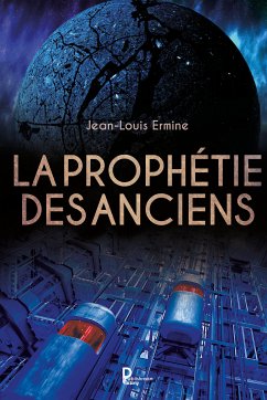 La prophétie des anciens (eBook, ePUB) - Ermine, Jean-Louis