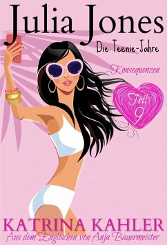 Cover Julia Jones - Die Teenie-Jahre Teil 9: Konsequenzen (eBook, ePUB)